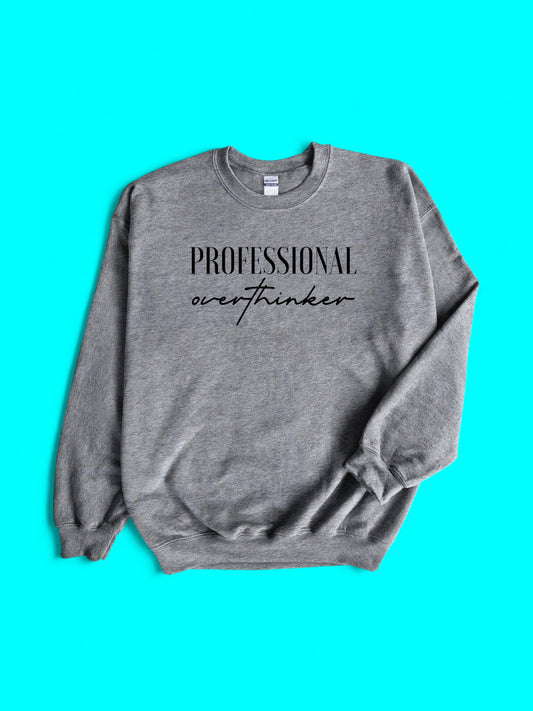 Professional Overthinker Sweatshirt